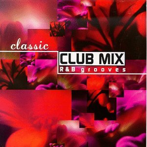 Classic Club Mix: R&B Grooves Funk, R&B & Soul