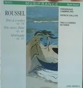 Albert Roussel: Streichtrio, Flötentrio, Serenade Classical