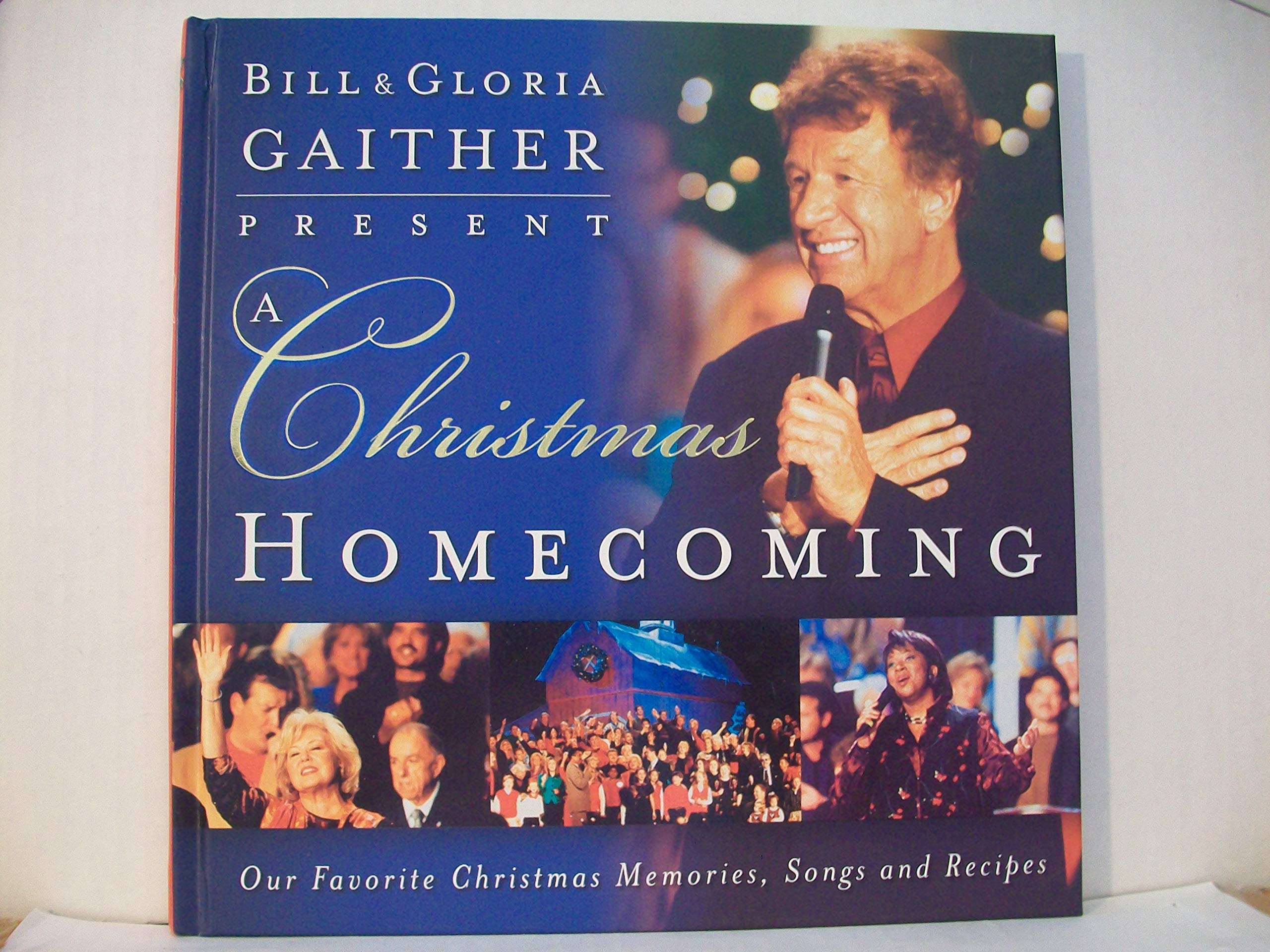 Bill & Gloria Gaither Present a Christmas Homecoming: Our Favorite Christmas Memories, Songs, and Recipes Religion & Esotericism