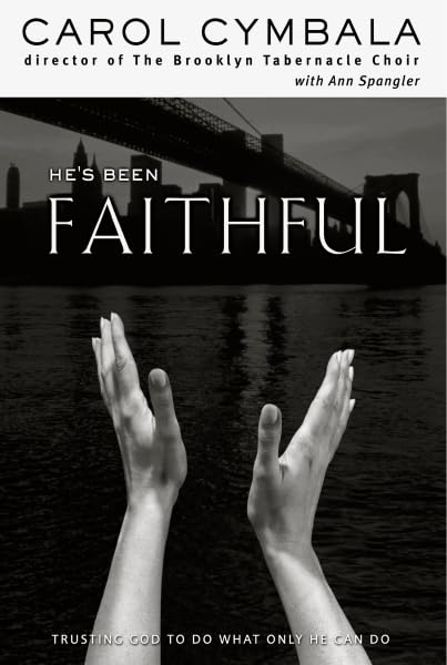 He's Been Faithful: Trusting God to Do What Only He Can Do Religion & Esotericism
