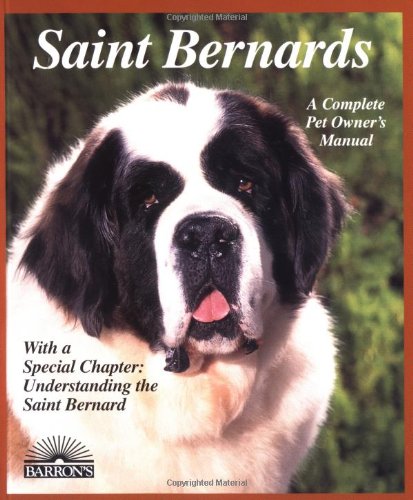 Saint Bernards: Everything About Purchase, Care, Nutrition, Breeding, Behavior, and Training (Barron's Complete Pet Owner's Manuals) Pets