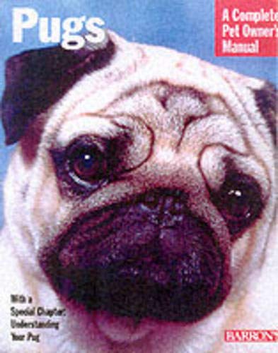 Pugs: Everything About Purchase, Care, Nutrition, Behavior, and Training (Complete Pet Owner's Manual) Pets