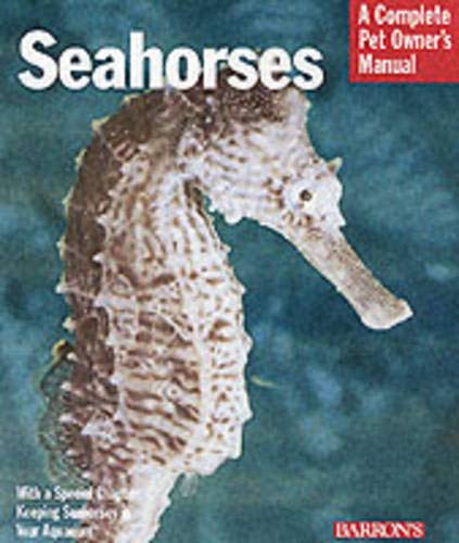 Seahorses: Everything About History, Care, Nutrition, Handling, and Behavior (Complete Pet Owner's Manual) Pets