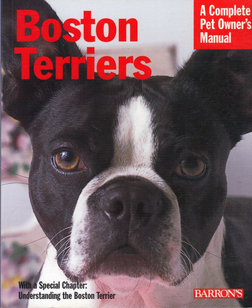 Boston Terriers: Everything About Purchase, Care, Behavior, and Training (Complete Pet Owner's Manual) Pets