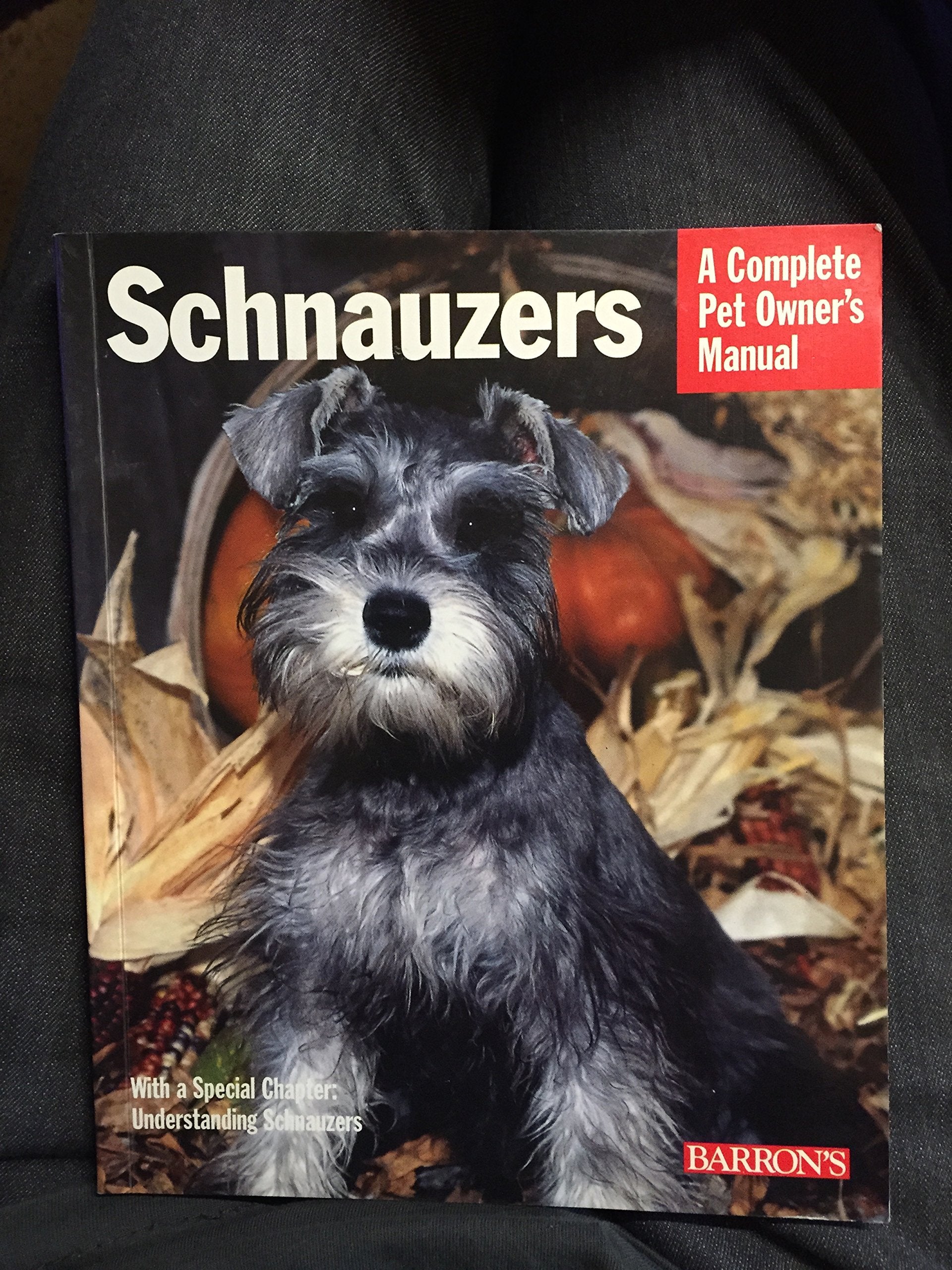 Schnauzers: Everything About Purchase, Care, Nutrition, and Diseases (Complete Pet Owner's Manual) Pets