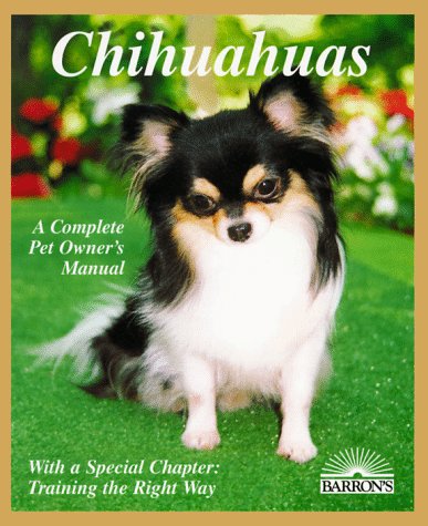 Chihuahuas: Everything About Purchase, Care, Nutrition, Diseases, Behavior, and Breeding (Complete Pet Owner's Manual) Pets