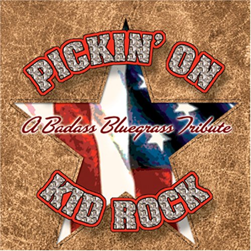 Pickin on Kid Rock: Badass Bluegrass Tribute cd