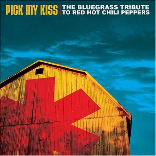 Pick My Kiss: The Bluegrass Tribute To Red Hot Chili Peppers Pop