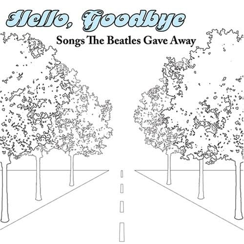 Hello, Goodbye: Songs The Beatles Gave Away cd