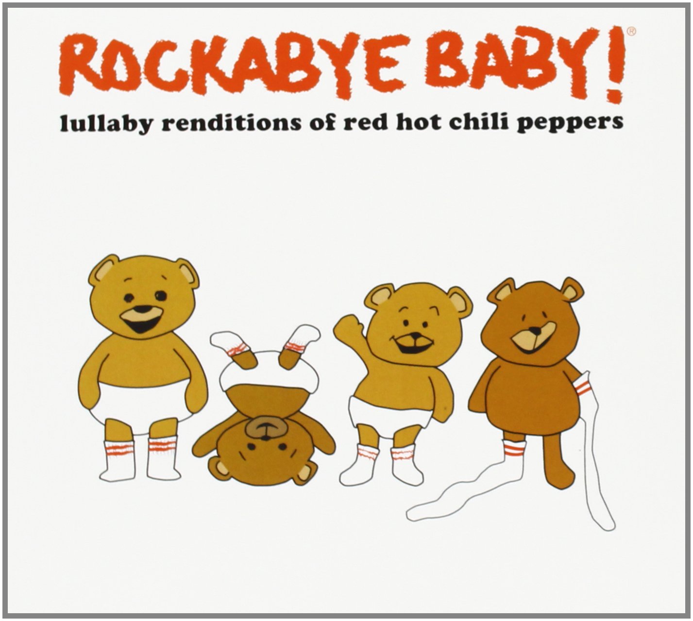 Rockabye Baby! Lullaby Renditions of The Red Hot Chili Peppers Music