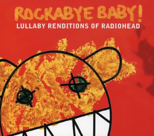 Rockabye Baby! Lullaby Renditions of Radiohead Children & Young People