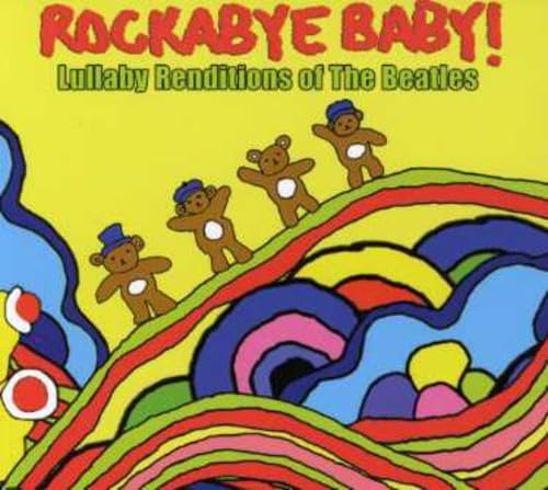Rockabye Baby! Lullaby Renditions of The Beatles Music for Children