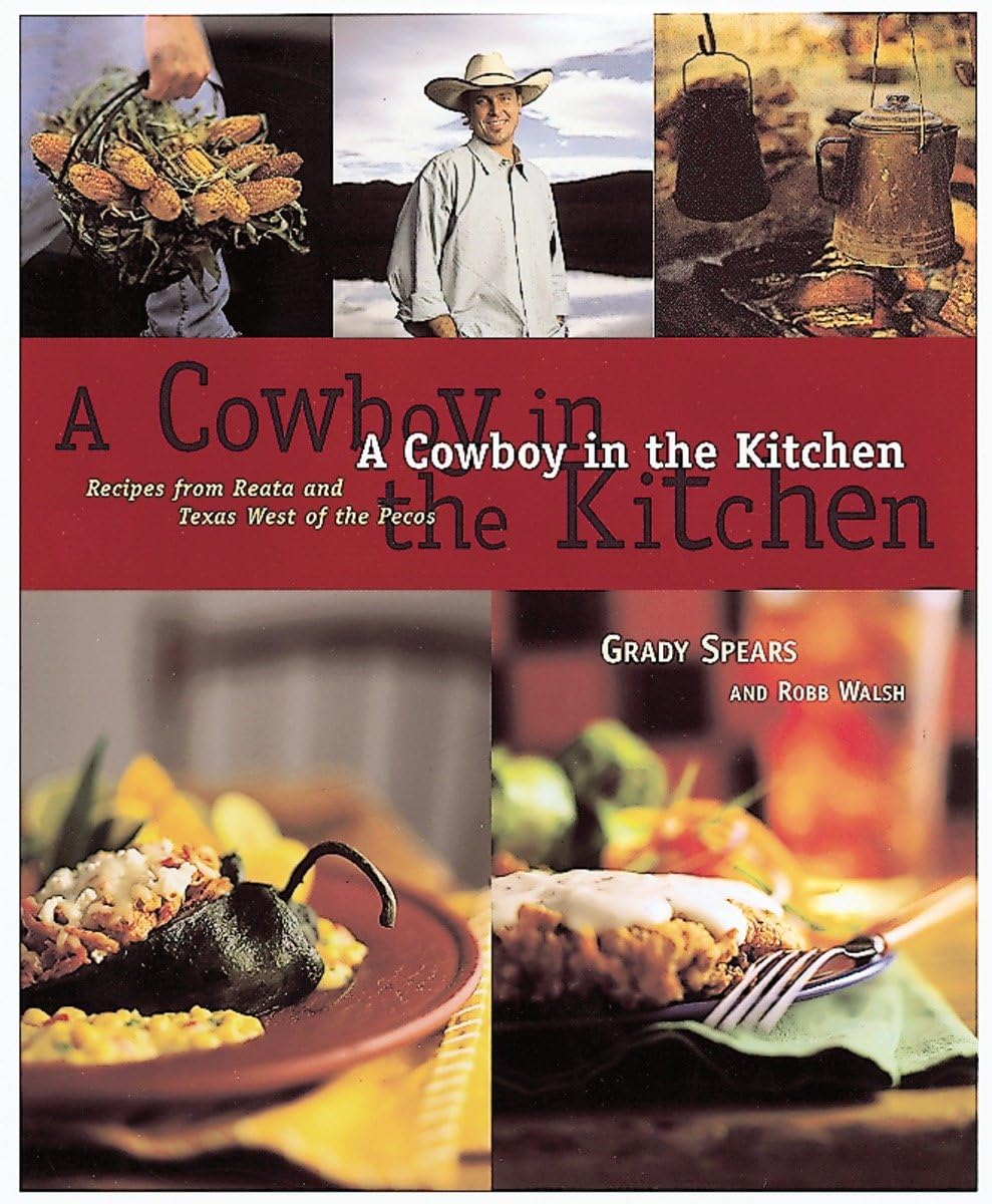 A Cowboy in the Kitchen: Recipes from Reata and Texas West of the Pecos Law