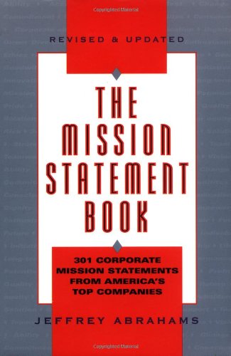 The Mission Statement Book: 301 Corporate Mission Statements from America's Top Companies Reference Books