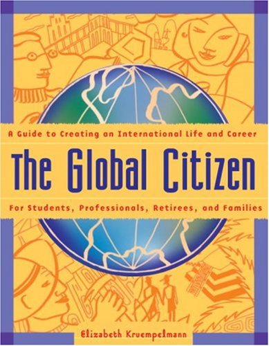 The Global Citizen: A Guide to Creating an Internatl Life and Career: A Guide to Creating an International Life and Career Leisure, Home & Garden