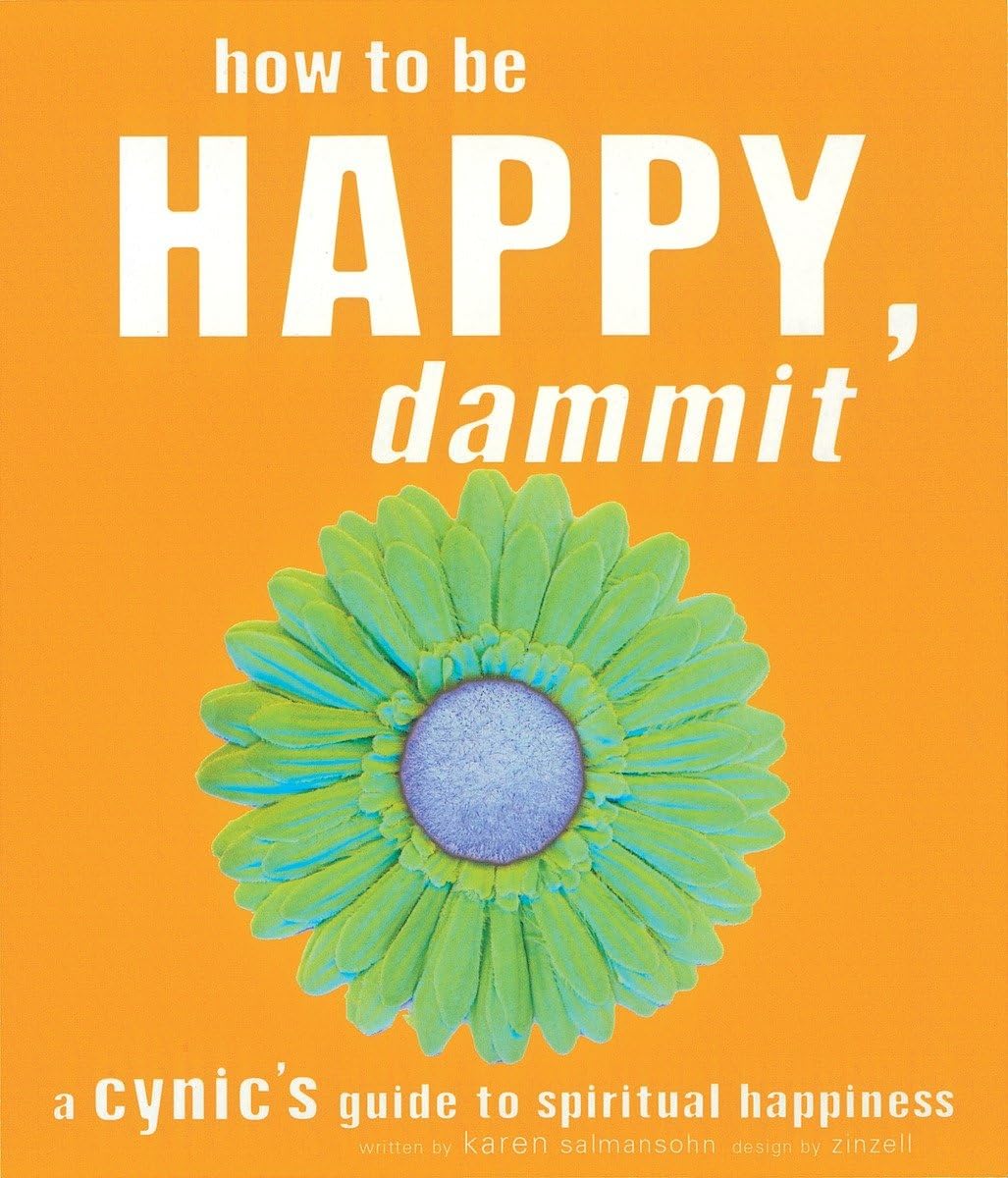How to Be Happy, Dammit: A Cynic's Guide to Spiritual Happiness Social Sciences