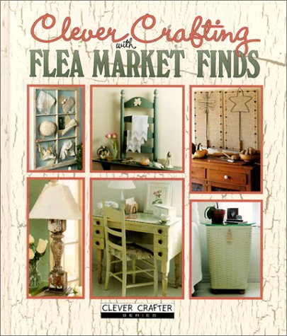 Clever Crafting With Flea Market Finds Hobbies & Crafts