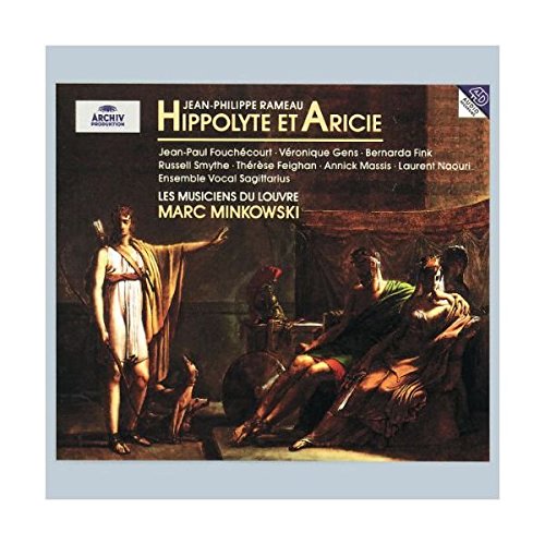 Rameau - Hippolyte et Aricie / Fouchécourt, Gens, Finks, Smythe, Naouri, Les Musiciens du Louvre, Minkowski Classical