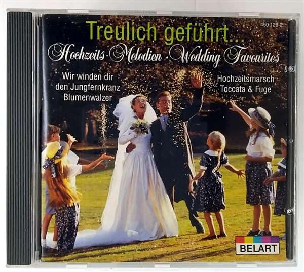 Treulich Geführt, Hochzeitsmelodien, Wedding Favourites Classical