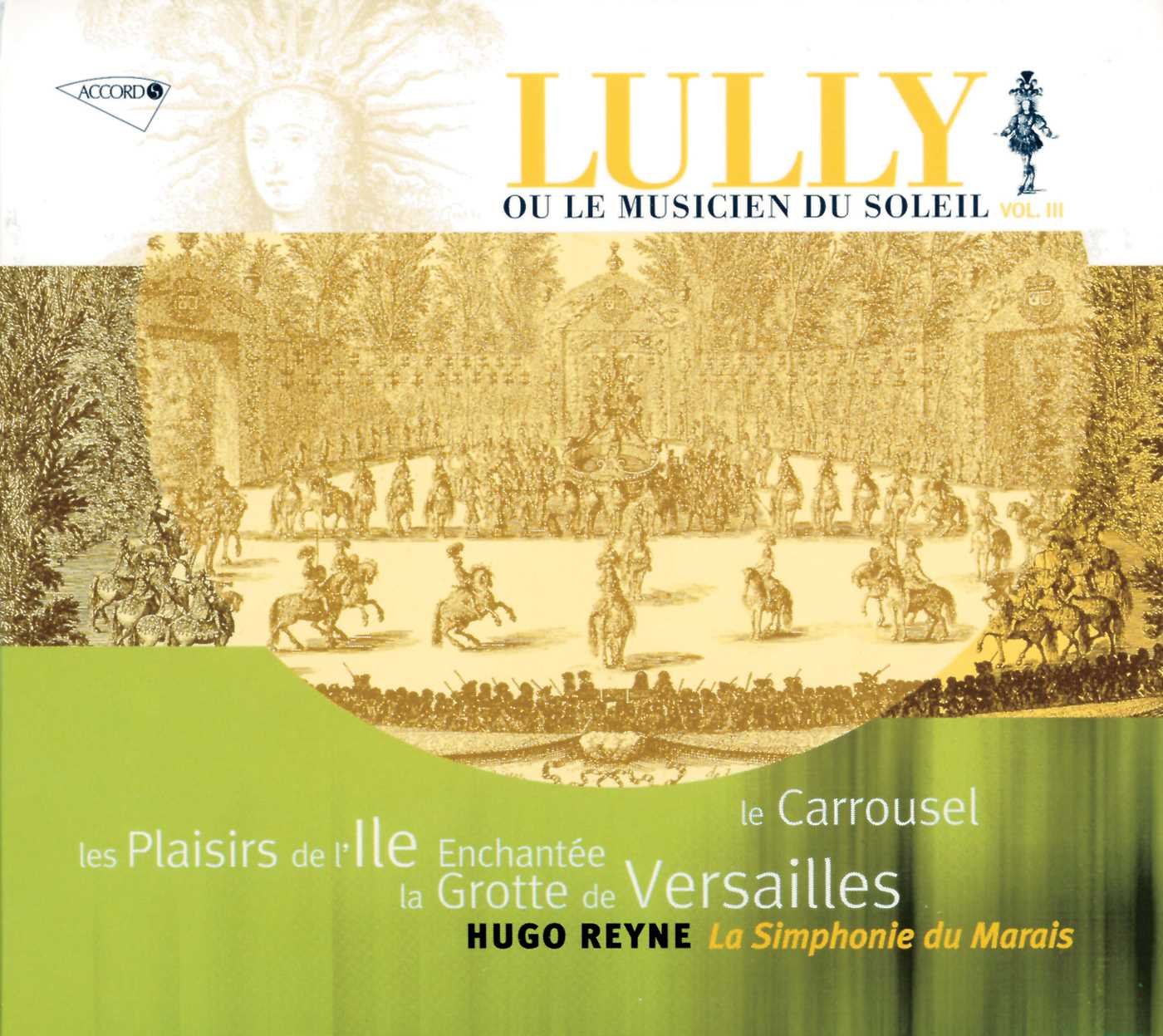 Lully ou le Musicien du Soleil (vol.3) - Le Carrousel, Les Plaisirs de l'Ile Enchantée, La Grotte de Versailles cd