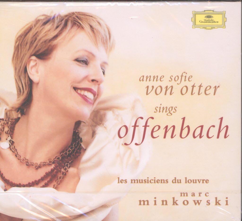 Anne Sofie von Otter ~ Offenbach Arias & Scenes / Les Musiciens du Louvre · Minkowski Classical