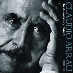 Claudio Arrau: An Anniversary Tribute Classical