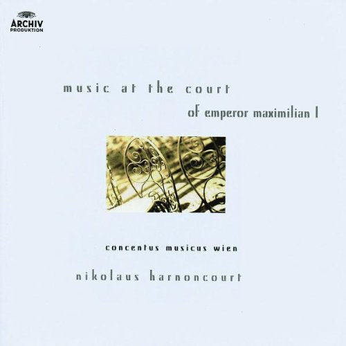 Musik am Hofe Maximilians I Classical
