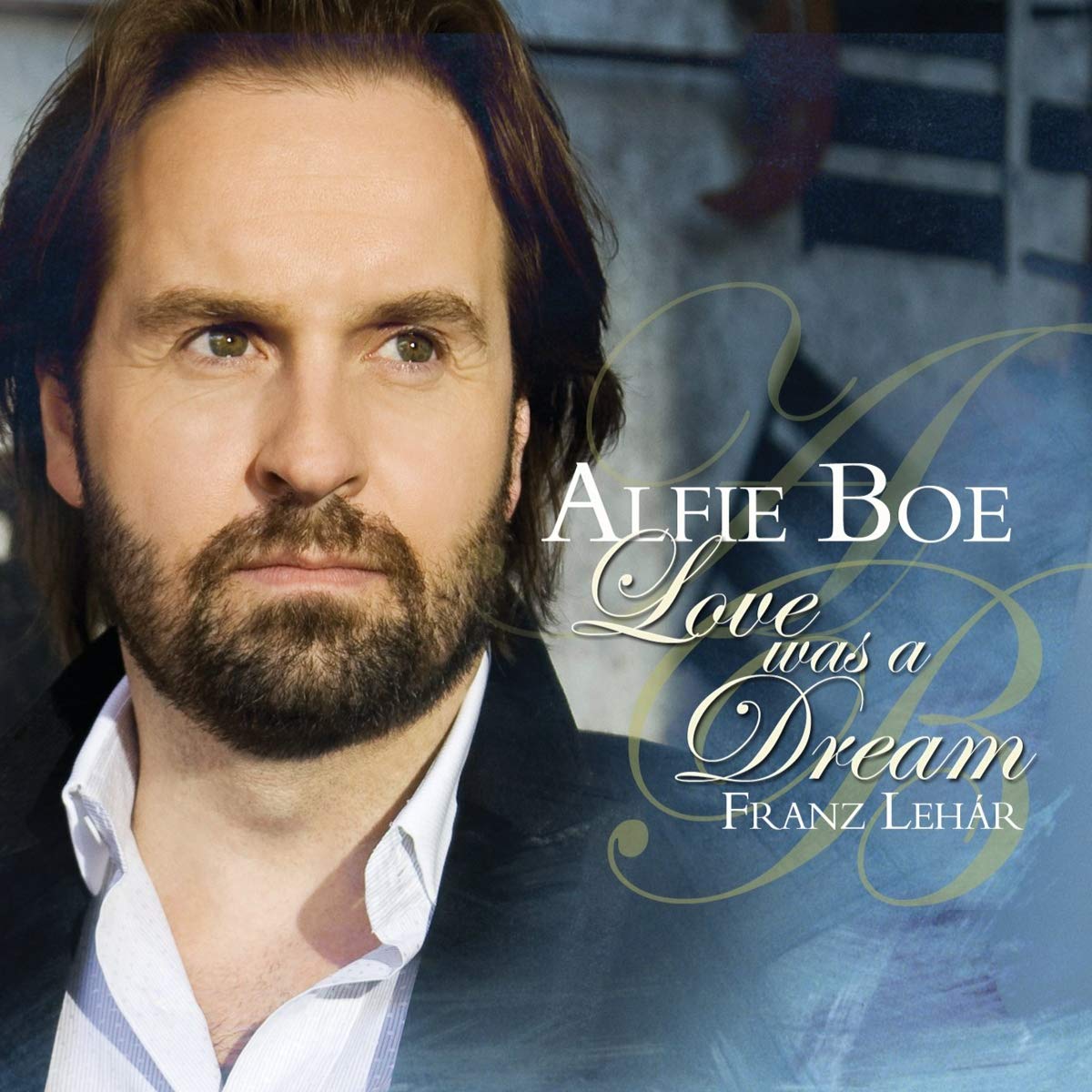 Alfie Boe - Love Was A Dream Classical