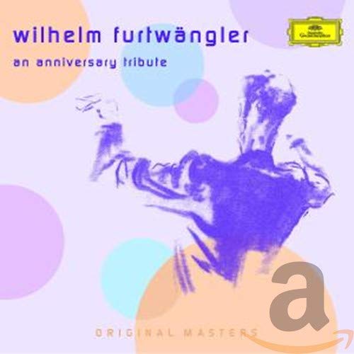 Wilhelm Furtwängler An Anniversary Tribute Classical