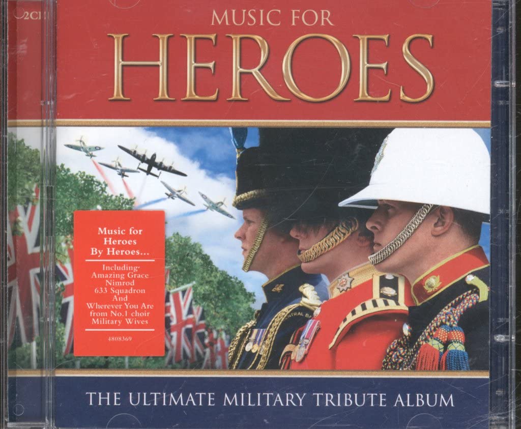 Music For Heroes: The Ultimate Military Tribute Album Music