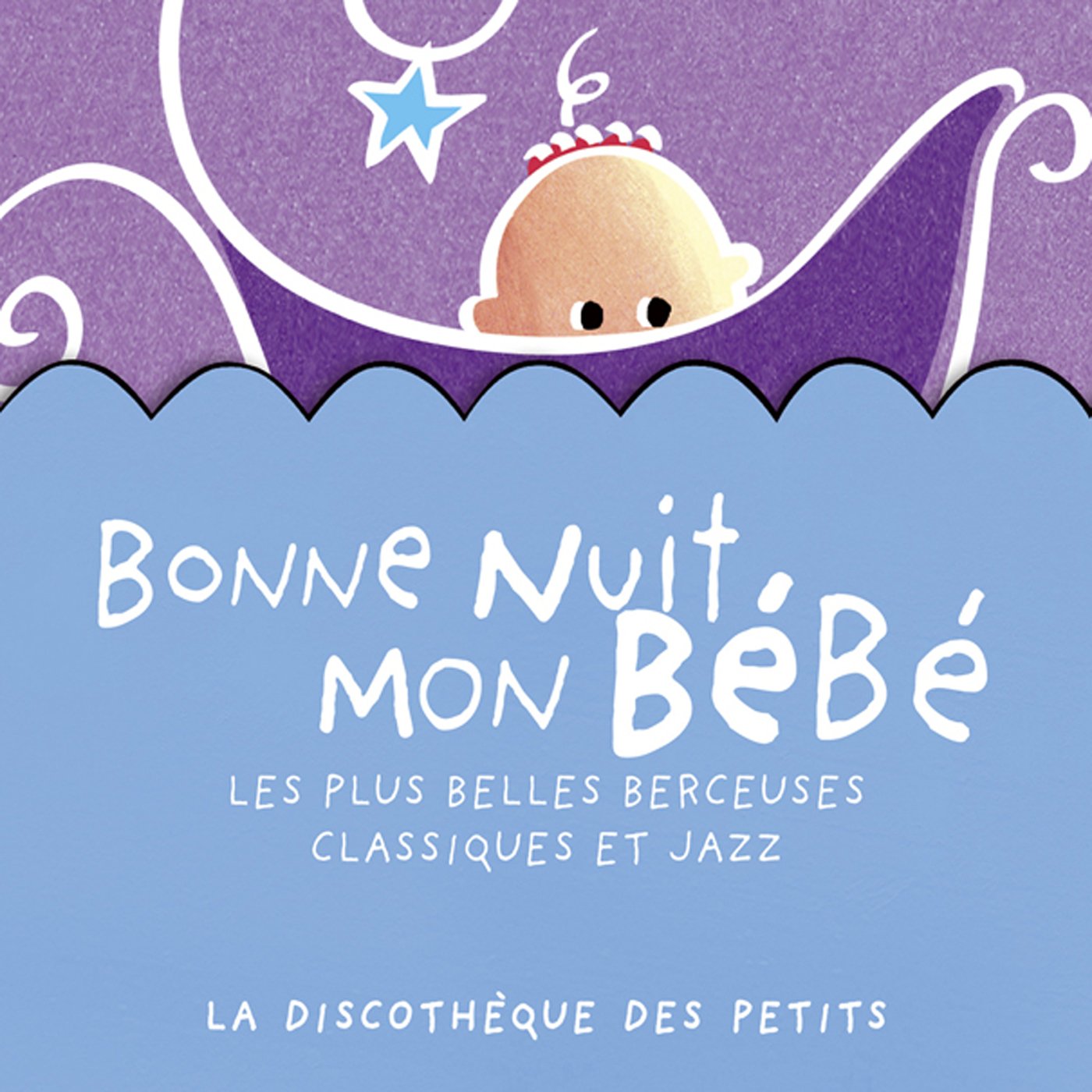 Bonne Nuit Mon Bébé - les Plus Belles Berceuses Classiques et Jazz Music for Children