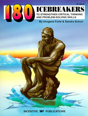 180 Icebeakers to Strengthen Critical Thinking and Problem-Solving Skills Leisure & Fun