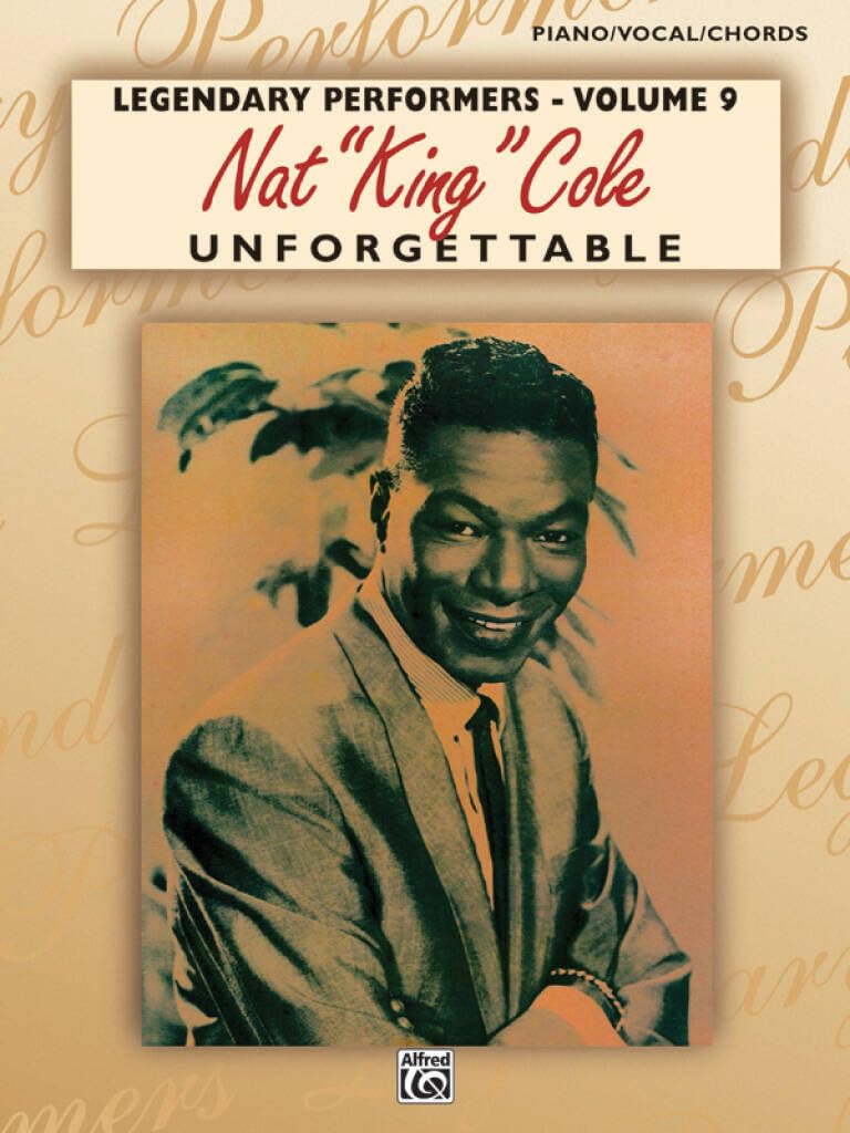 Nat "King" Cole: Unforgettable: Piano/Vocal/Chords Book (Legendary Performers, 9, Band 9) Social Sciences
