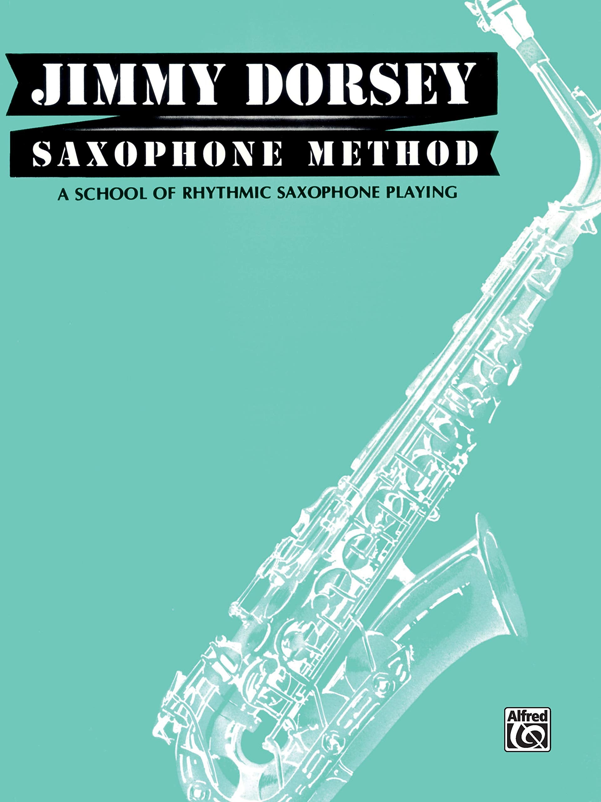 Jimmy Dorsey Saxophone Method (Tenor Saxophone): A School of Rhythmic Saxophone Playing Sheet Music