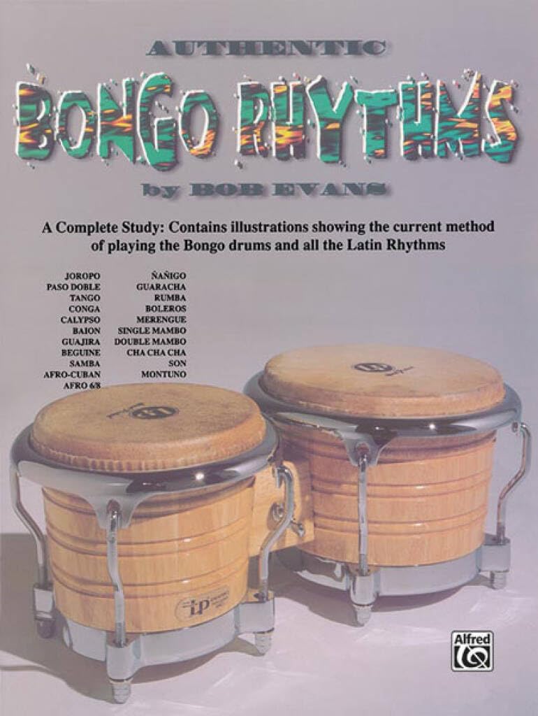 Authentic Bongo Rhythms: A Complete Study: Contains Illustrations Showing the Current Method of Playing the Bongo Drums and All the Latin Rhyth Social Sciences
