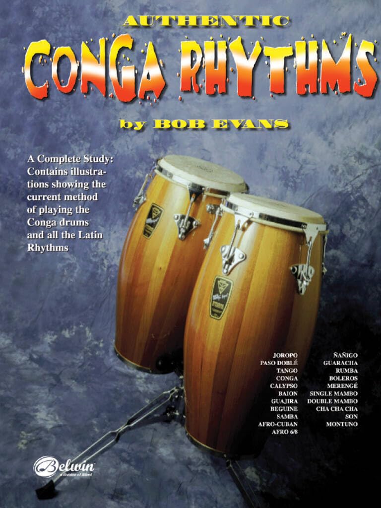 Authentic Conga Rhythms: A Complete Study: Contains Illustrations Showing the Current Method of Playing the Conga Drums and All the Latin Rhyth Social Sciences