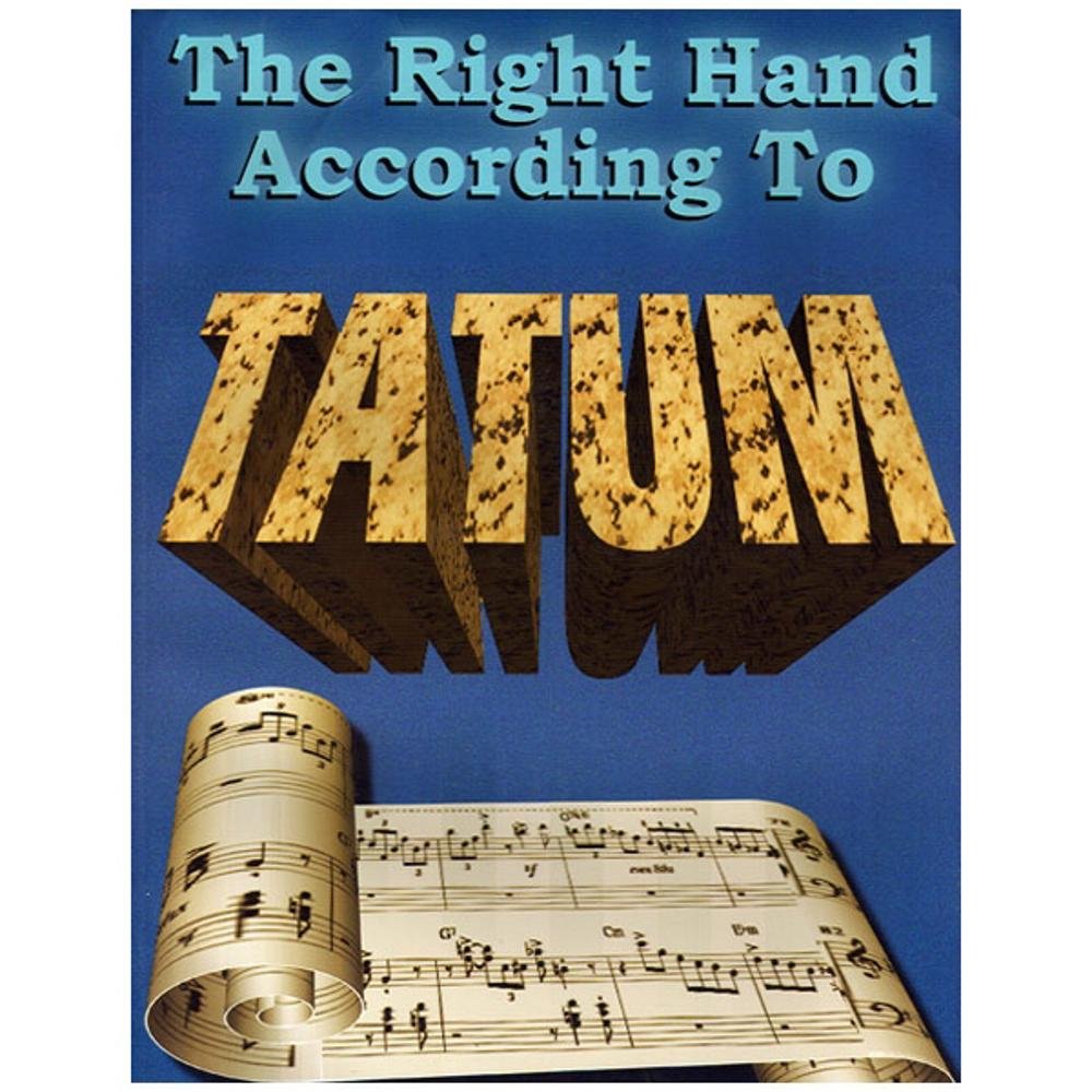 The Right Hand According to Tatum: A Guide to Tatum's Improvisational Techniques Plus 10 Transcribed Piano Solos Social Sciences