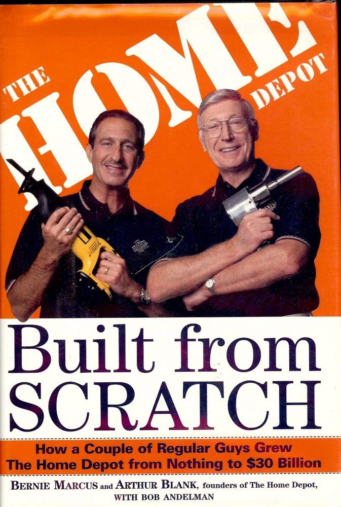 Built from Scratch: How a Couple of Regular Guys Grew the Home Depot from Nothing to $30 Billion Business, Finance & Career