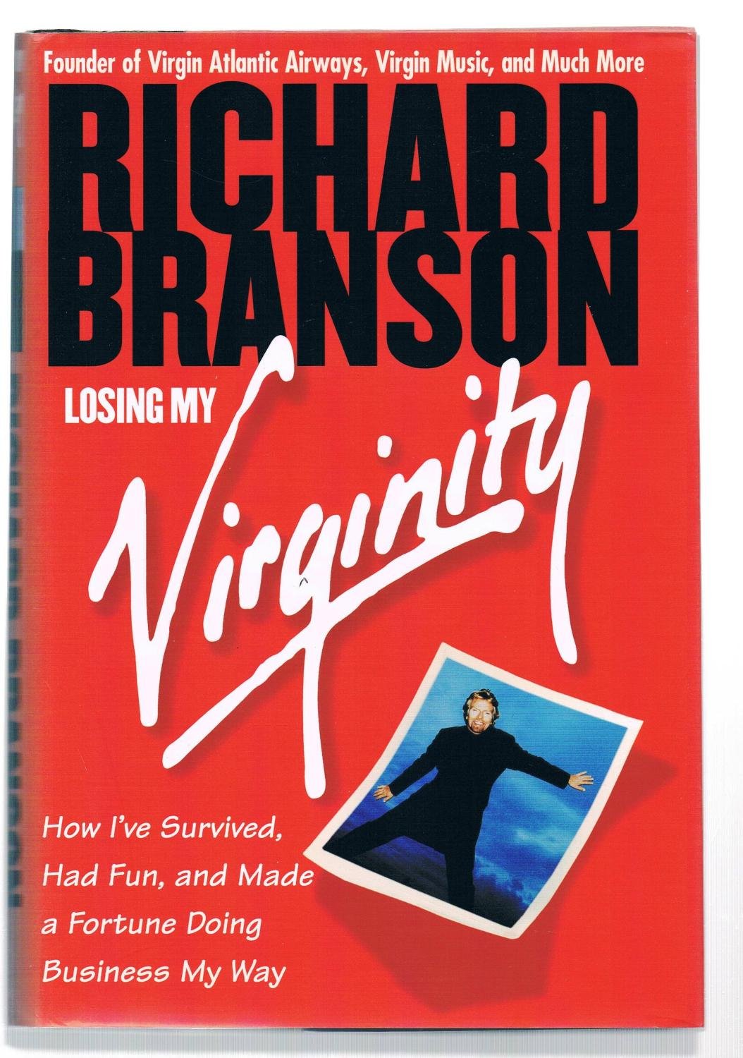 Losing My Virginity: How I'Ve Survived, Had Fun, and Made a Fortune Doing Business My Way Politics & Society