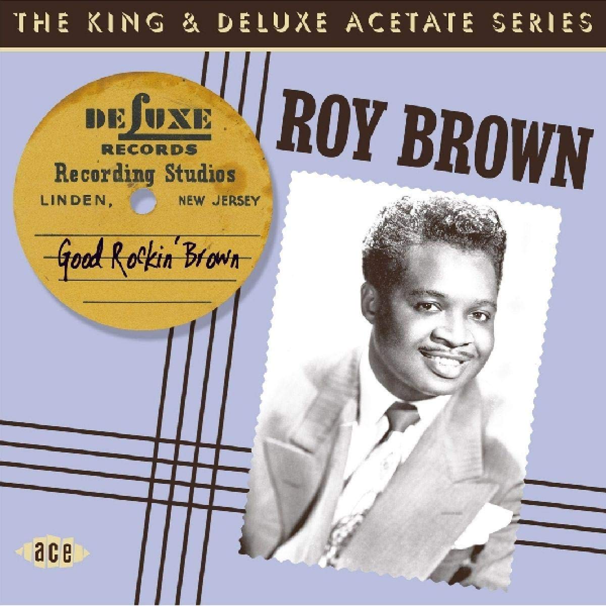 Good Rockin' Brown: King & Deluxe Acetate Series Blues