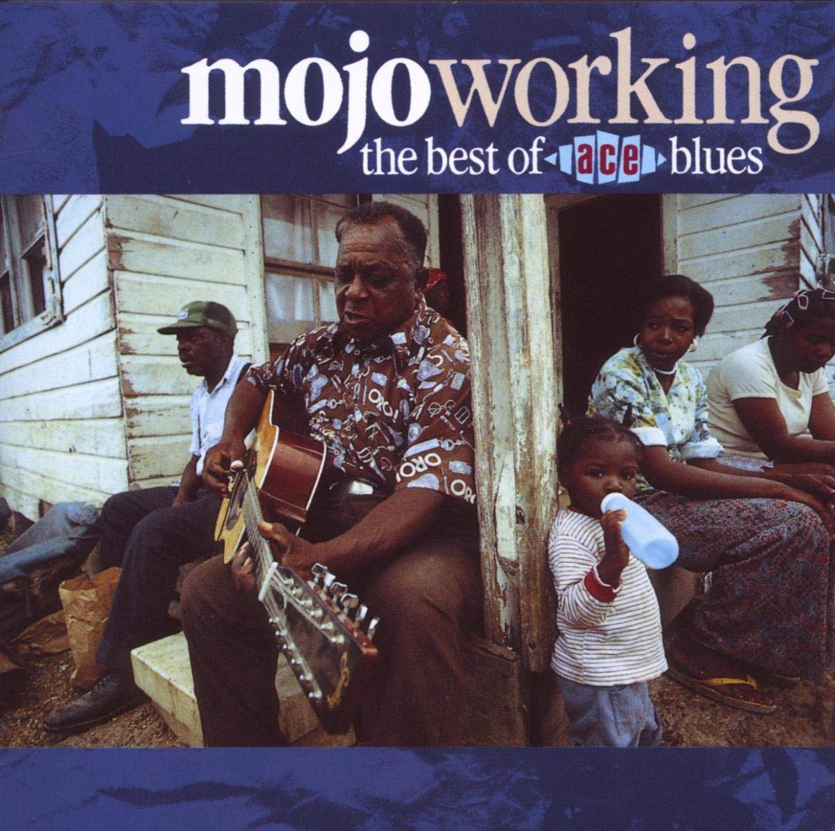 Mojo Workin: the Best of Ace Blues Blues