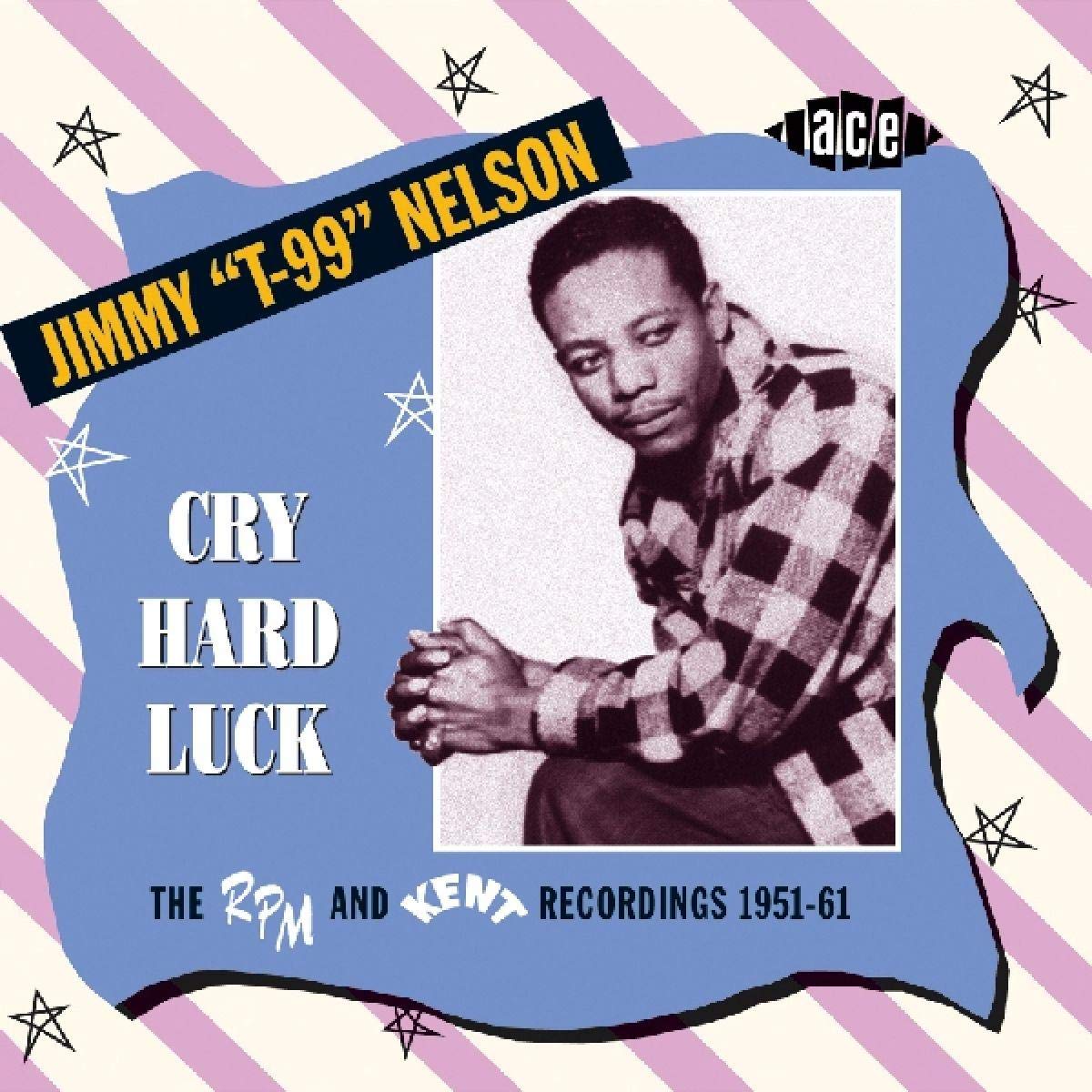 Cry Hard Luck: the Rpm and Kent Recordings 1951-61 Blues