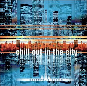 Chill Out in the City 1 Dance & Electronic