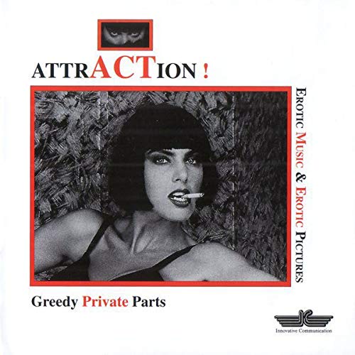 Attraction! Greedy Private Parts - Erotic Music & Erotic Pictures Music
