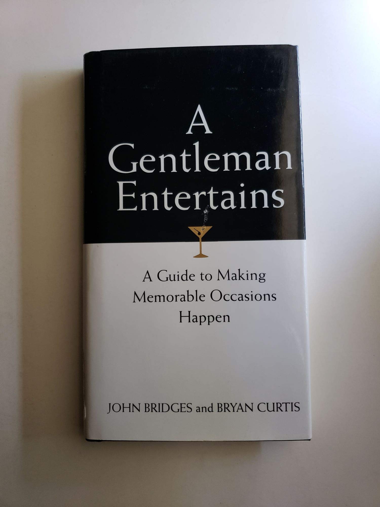 A Gentleman Entertains: A Guide to Making Memorable Occasions Happen: Every Man's Guide to Making Memorable Occasions Happen Leisure & Fun