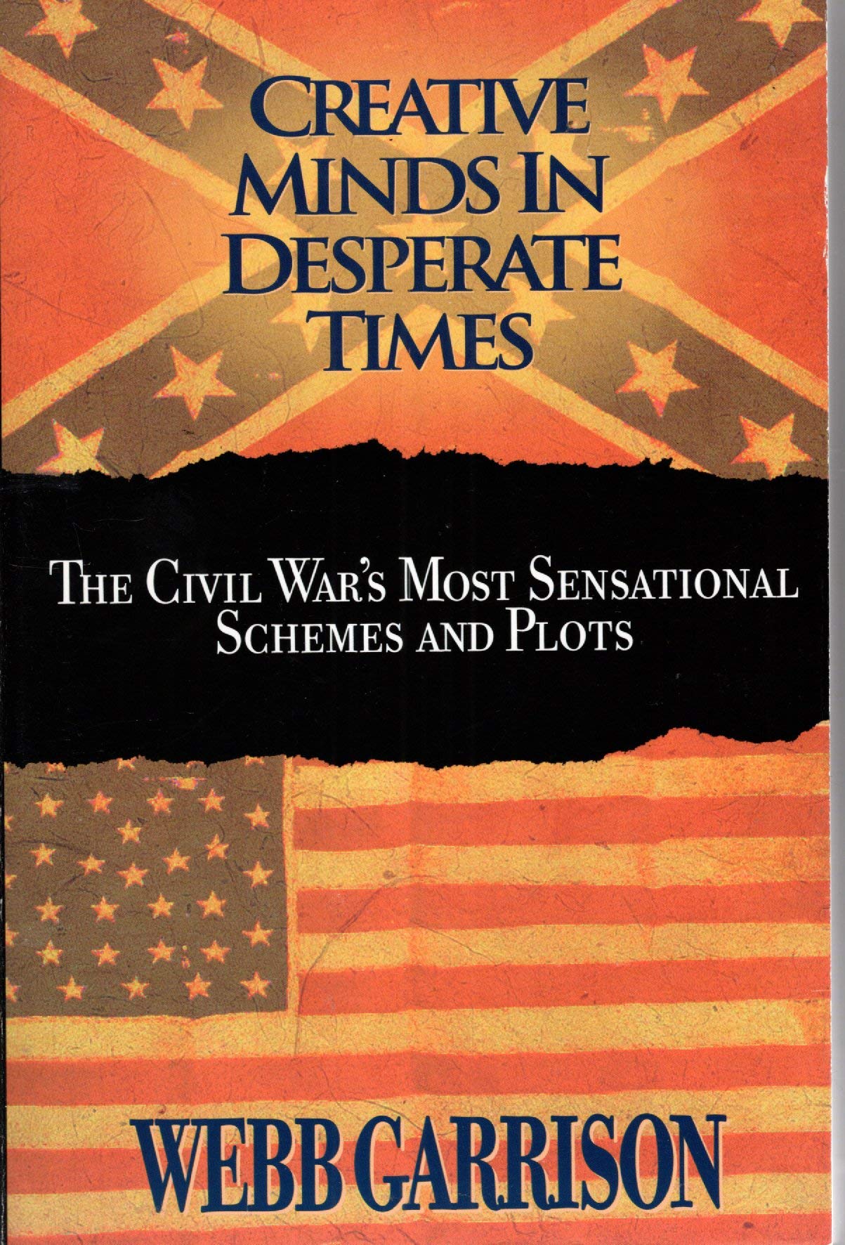 Creative Minds in Desperate Times: The Civil War's Most Sensational Schemes and Plots Books