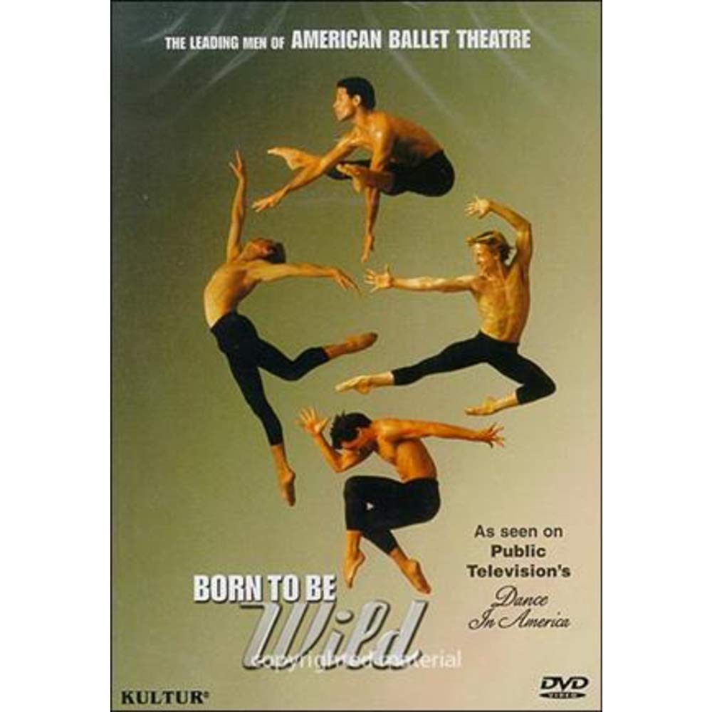 Born to Be Wild: Leading Men of American Ballet dvd