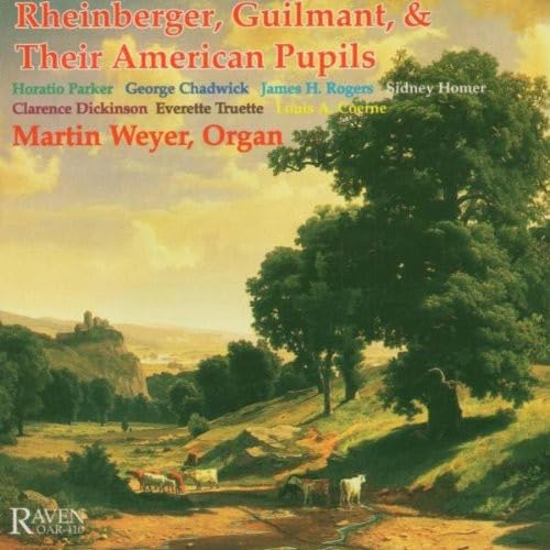 Rheinberger, Guilmant And Their American Pupils Classical