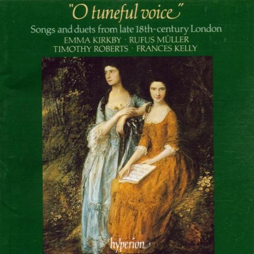 O Tuneful Voice (Lieder und Duette des späten 18. Jahrhunderts in England) Classical