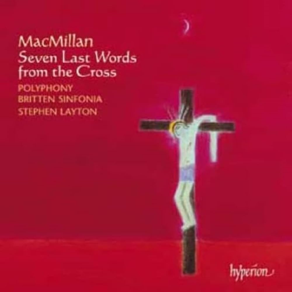 James MacMillan: Seven Last Words from the Cross & andere Chorwerke Classical